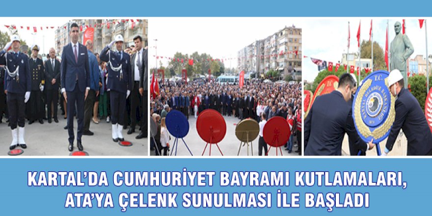 KARTAL’DA CUMHURİYET BAYRAMI KUTLAMALARI,  ATA’YA ÇELENK SUNULMASI İLE BAŞLADI