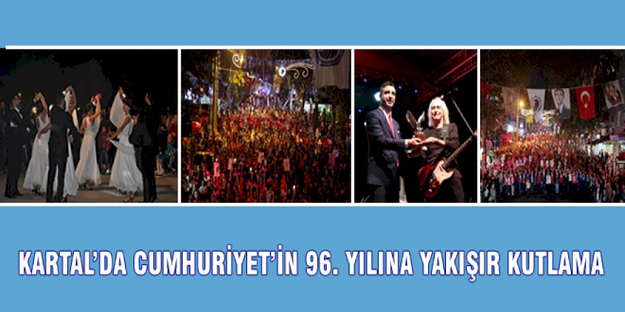 KARTAL’DA CUMHURİYET’İN 96. YILINA YAKIŞIR KUTLAMA