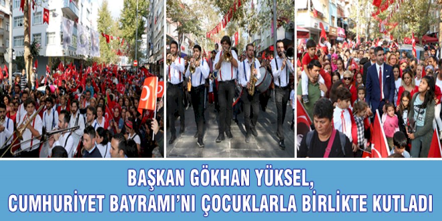 BAŞKAN GÖKHAN YÜKSEL, CUMHURİYET BAYRAMI’NI ÇOCUKLARLA BİRLİKTE KUTLADI