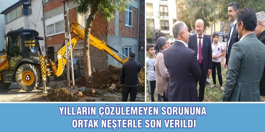 YILLARIN ÇÖZÜLEMEYEN SORUNUNA ORTAK NEŞTERLE SON VERİLDİ