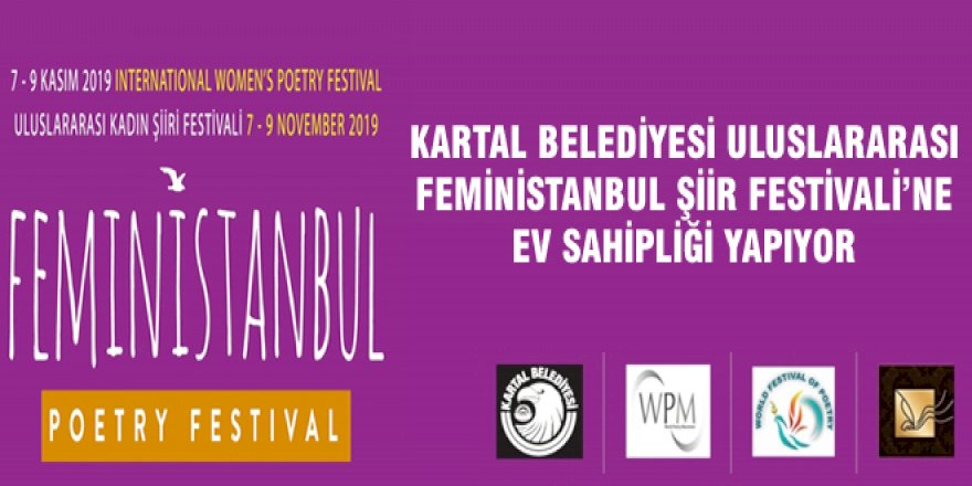 KARTAL BELEDİYESİ ULUSLARARASI FEMİNİSTANBUL ŞİİR FESTİVALİ’NE EV SAHİPLİĞİ YAPIYOR