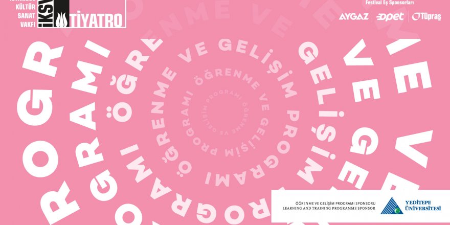 ‘ÖĞRENME VE GELİŞİM PROGRAMI’ 23. İSTANBUL TİYATRO FESTİVALİ’NE RENK KATACAK