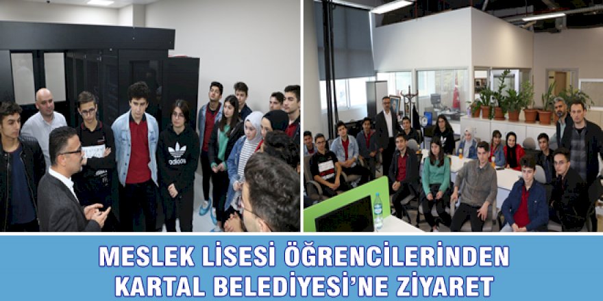MESLEK LİSESİ ÖĞRENCİLERİNDEN KARTAL BELEDİYESİ’NE ZİYARET