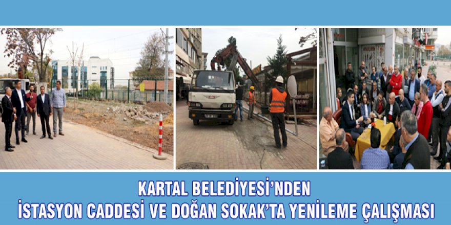 KARTAL BELEDİYESİ'NDEN İSTASYON CADDESİ VE DOĞAN SOKAK'TA YENİLEME ÇALIŞMASI