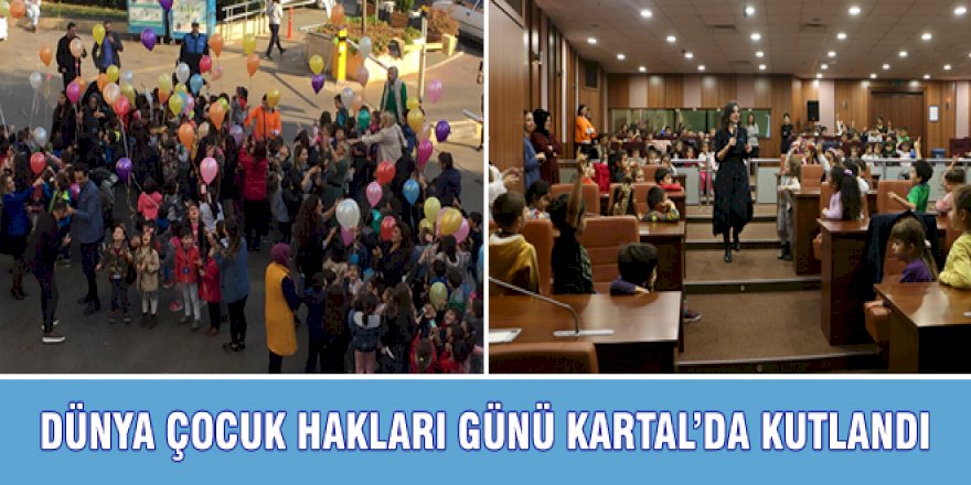DÜNYA ÇOCUK HAKLARI GÜNÜ KARTAL’DA KUTLANDI