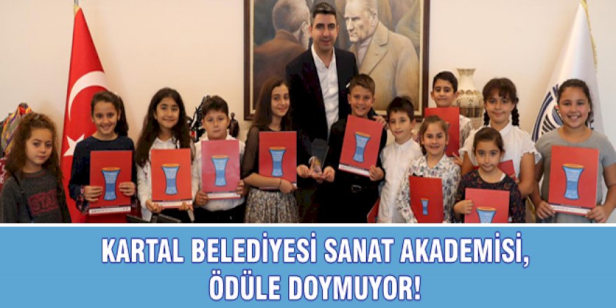 KARTAL BELEDİYESİ SANAT AKADEMİSİ, ÖDÜLE DOYMUYOR!
