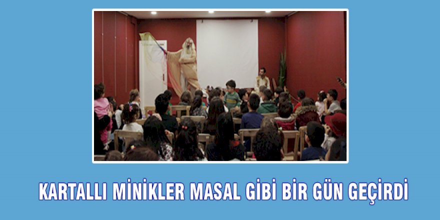 KARTALLI MİNİKLER MASAL GİBİ BİR GÜN GEÇİRDİ