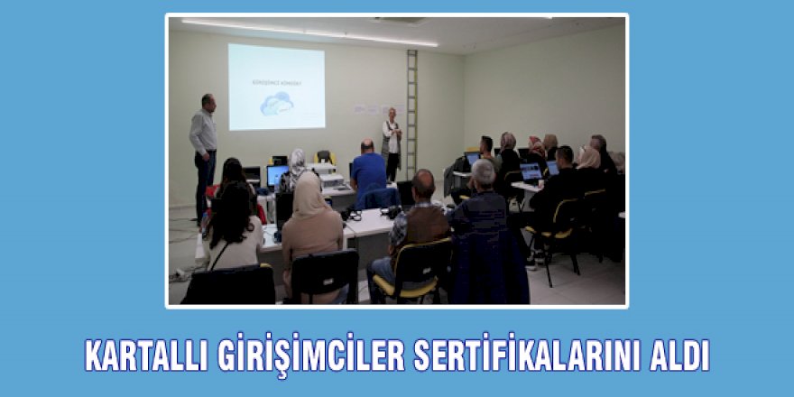 KARTALLI GİRİŞİMCİLER SERTİFİKALARINI ALDI