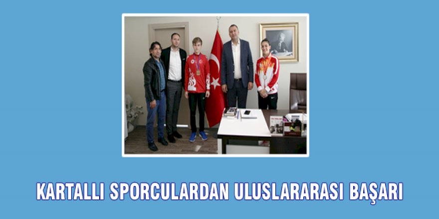KARTALLI SPORCULARDAN ULUSLARARASI BAŞARI