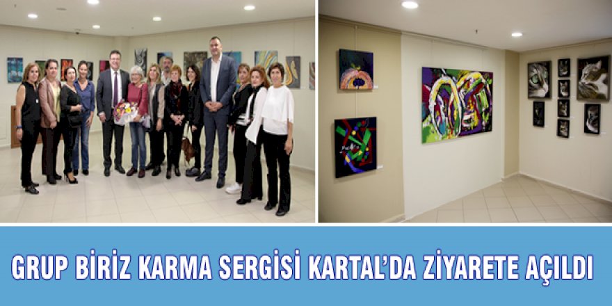 GRUP BİRİZ KARMA SERGİSİ KARTAL’DA ZİYARETE AÇILDI