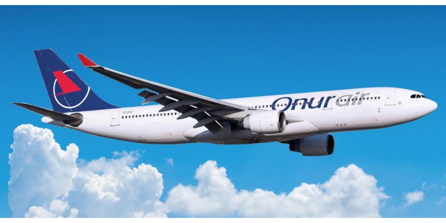 ONUR AİR'DE AİRBUS 330 SAYISI 11’E YÜKSELDİ