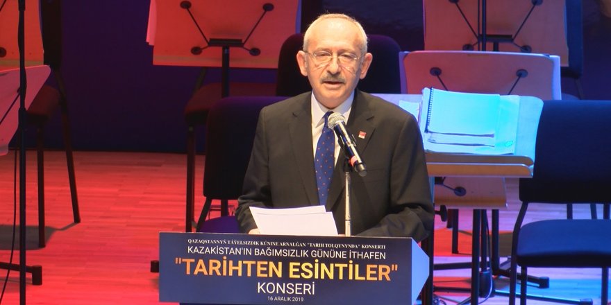 KILIÇDAROĞLU KAZAKİSTAN BAĞIMSIZLIK GÜNÜ PROGRAMINDA KONUŞTU