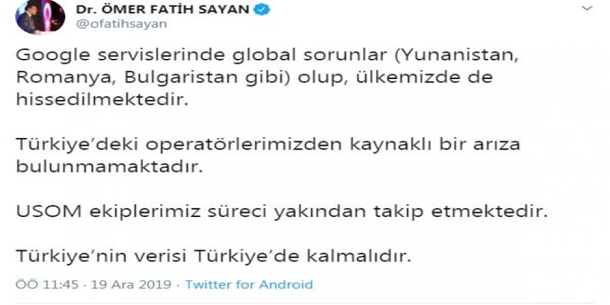 BAKAN YARDIMCISI SAYAN: GOOGLE SERVİSLERİNDE GLOBAL SORUN VAR