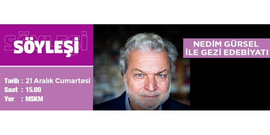 Nedim Gürsel Mskm’de Okurlarıyla Buluşacak