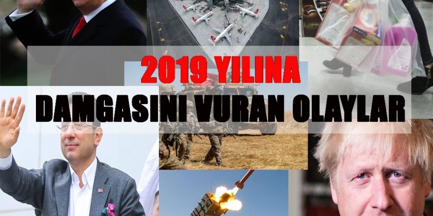2019 Yılına Damgasına Vuran Olaylar