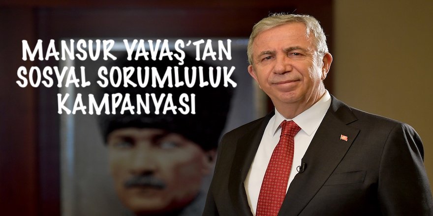 MANSUR YAVAŞ’TAN SOSYAL SORUMLULUK KAMPANYASI