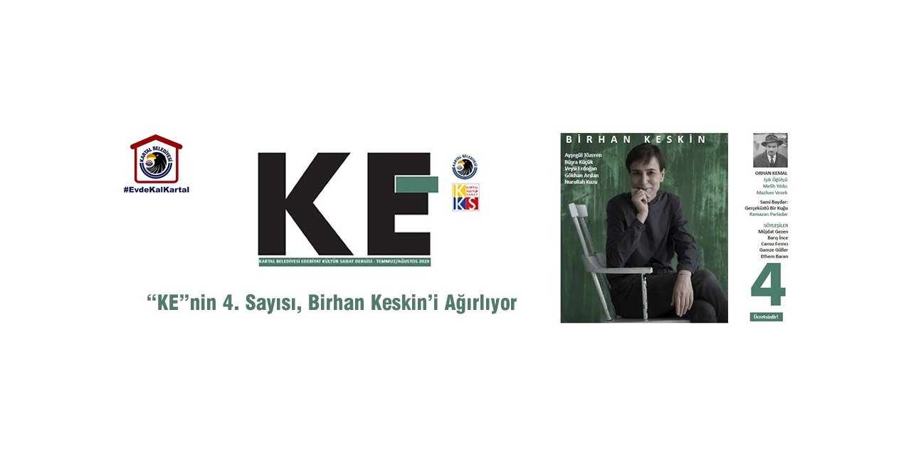 Kartal Belediyesi Tarafından Çıkarılan "ke"nin 4. Sayısı, Birhan Keskin’i Ağırlıyor