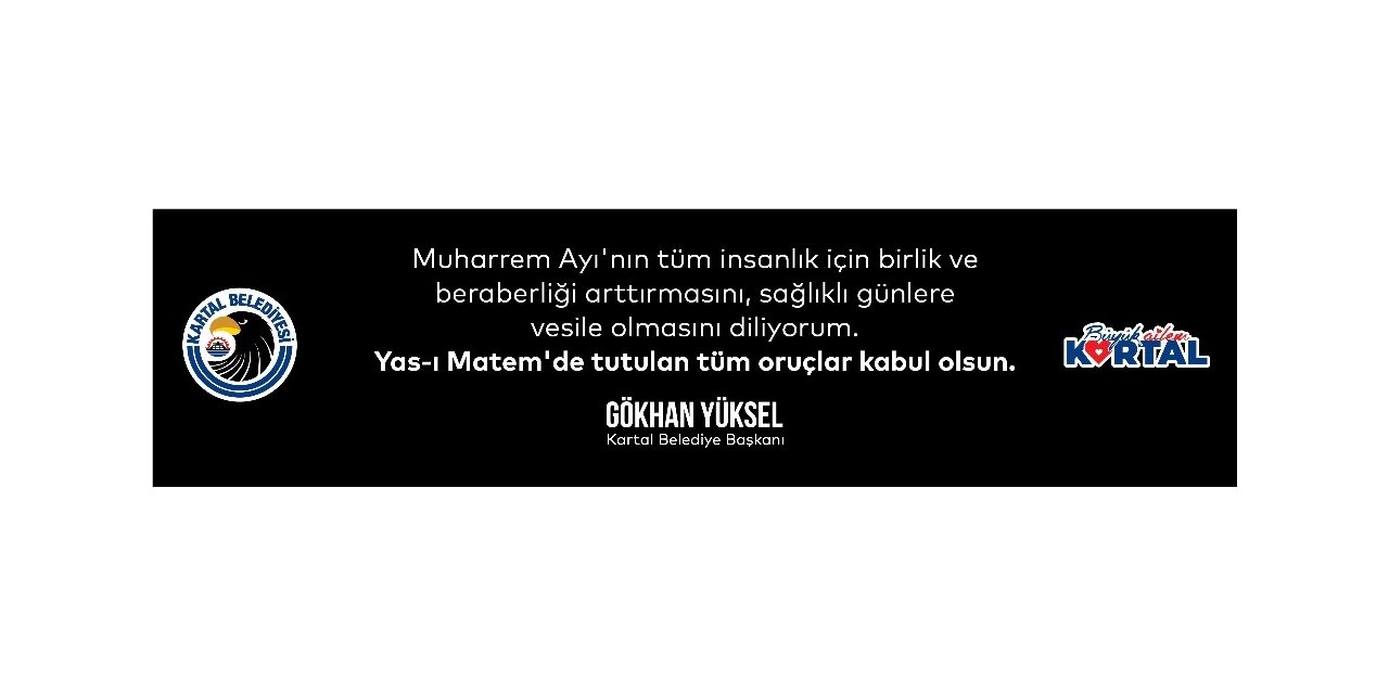 Kartal Belediye Başkanı Yüksel: “muharrem Ayı Yasın Ve Lokmanın Paylaşılmasıdır”