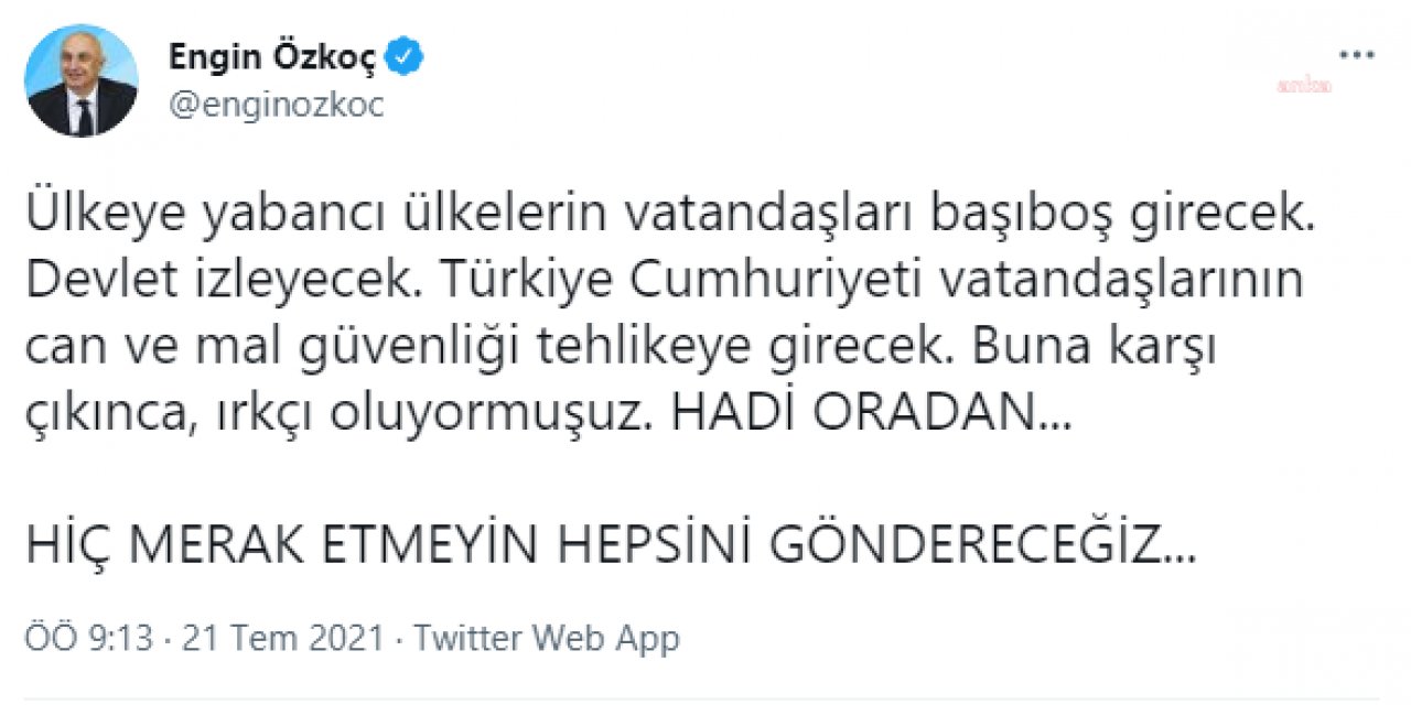 CHP'Lİ ENGİN ÖZKOÇ: "HİÇ MERAK ETMEYİN HEPSİNİ GÖNDERECEĞİZ"