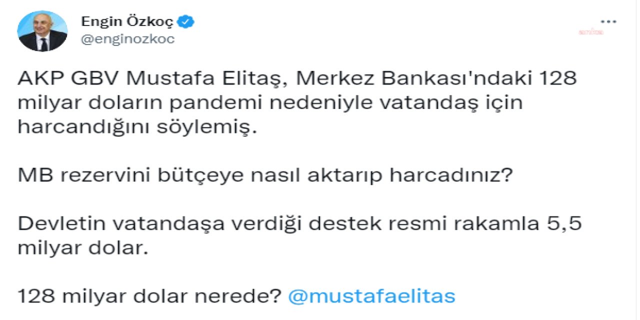 CHP'Lİ ÖZKOÇ'TAN AKP'Lİ ELİTAŞ'A '128 MİLYAR DOLAR' TEPKİSİ: "DEVLETİN VATANDAŞA VERDİĞİ DESTEK 5,5 MİLYAR DOLAR, 128 MİLYAR DOLAR NEREDE"
