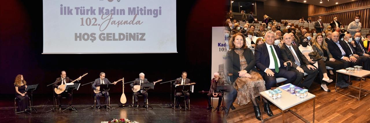 İLK TÜRK KADIN MİTİNGİNİN 102. YILI KUTLANDI