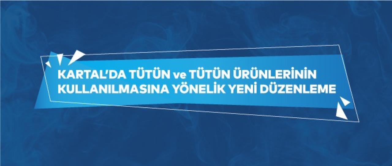 Kartal’da Tütün ve Tütün Ürünlerinin Kullanılmasına Yönelik Yeni Düzenleme