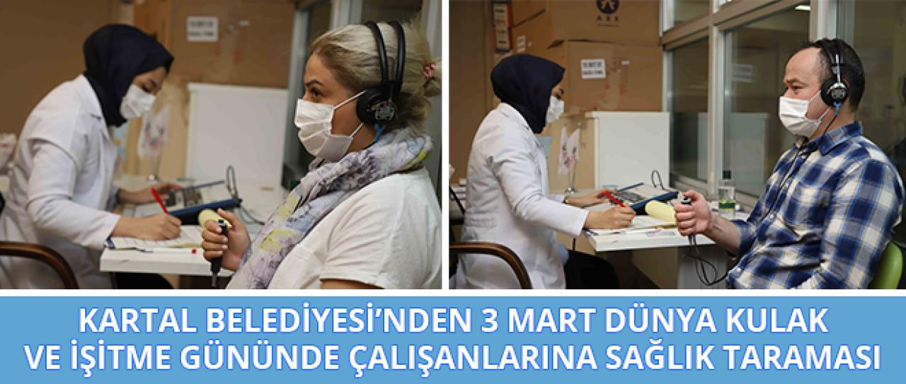 Kartal Belediyesi’nden 3 Mart Dünya Kulak ve İşitme Günü’nde çalışanlarına sağlık taraması