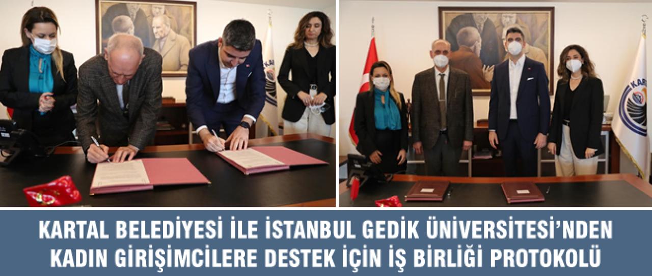 KARTAL BELEDİYESİ İLE İSTANBUL GEDİK ÜNİVERSİTESİ’NDEN KADIN GİRİŞİMCİLERE DESTEK İÇİN İŞ BİRLİĞİ PROTOKOLÜ