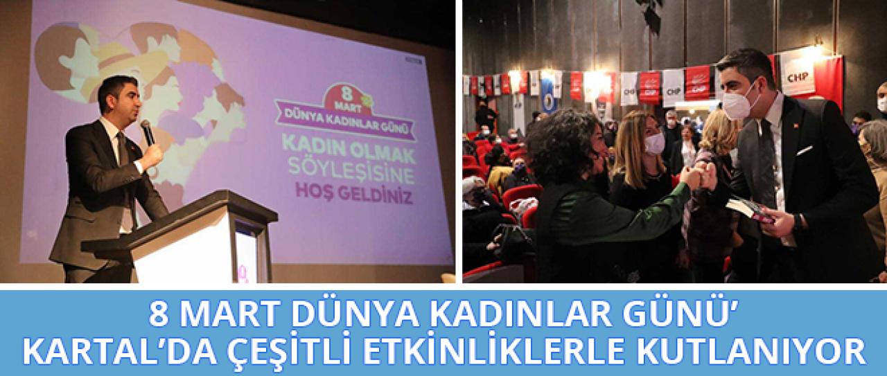 8 MART DÜNYA KADINLAR GÜNÜ’ KARTAL’DA ÇEŞİTLİ ETKİNLİKLERLE KUTLANIYOR