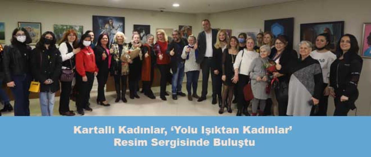 Kartallı Kadınlar, ‘Yolu Işıktan Kadınlar’ Resim Sergisinde Buluştu