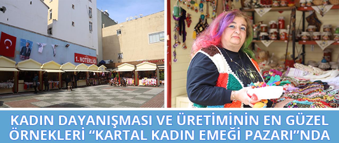 Kadın Dayanışması ve Üretiminin En Güzel Örnekleri ‘Kartal Kadın Emeği Pazarı’nda