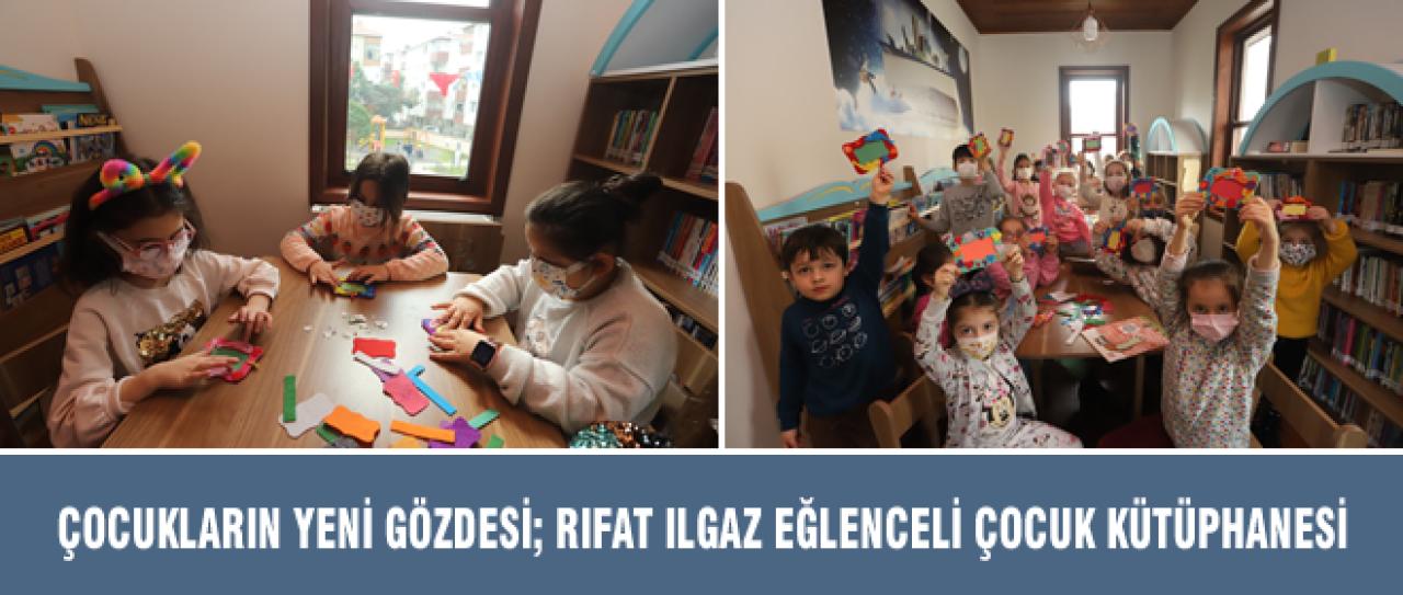 ÇOCUKLARIN YENİ GÖZDESİ; RIFAT ILGAZ EĞLENCELİ ÇOCUK KÜTÜPHANESİ