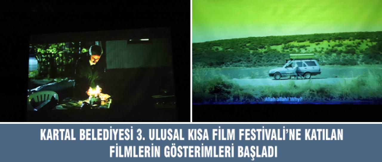 KARTAL BELEDİYESİ 3. ULUSAL KISA FİLM FESTİVALİ’NE KATILAN FİLMLERİN GÖSTERİMLERİ BAŞLADI