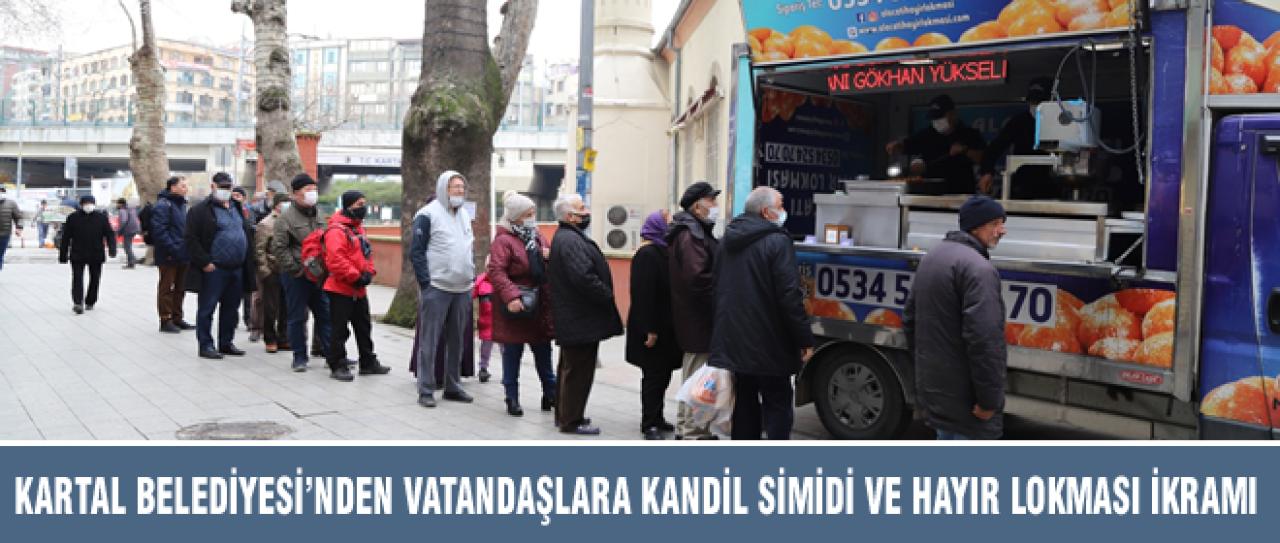 KARTAL BELEDİYESİ'NDEN VATANDAŞLARA KANDİL SİMİDİ VE HAYIR LOKMASI İKRAMI
