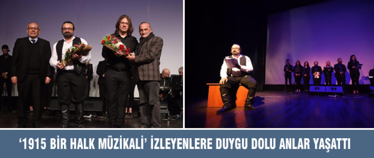 '1915 BİR HALK MÜZİKALİ' İZLEYENLERE DUYGU DOLU ANLAR YAŞATTI