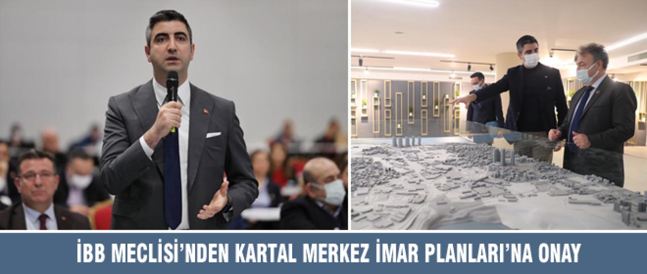 İBB MECLİSİ'NDEN KARTAL MERKEZ İMAR PLANLARI'NA ONAY