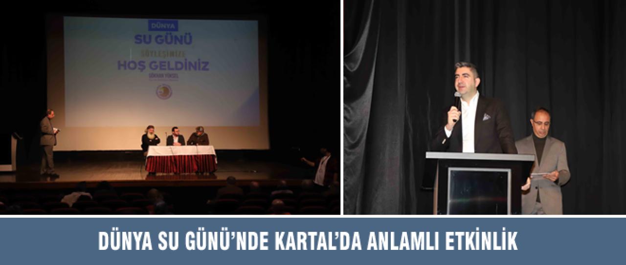 DÜNYA SU GÜNÜ’NDE KARTAL’DA ANLAMLI ETKİNLİK