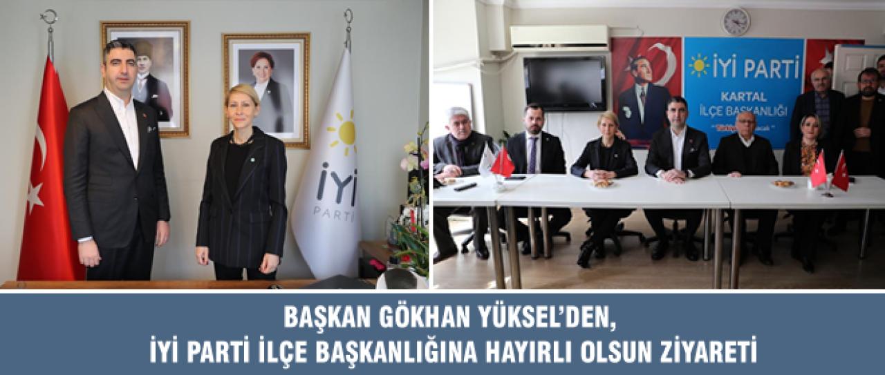 BAŞKAN GÖKHAN YÜKSEL’DEN, İYİ PARTİ İLÇE BAŞKANLIĞINA HAYIRLI OLSUN ZİYARETİ