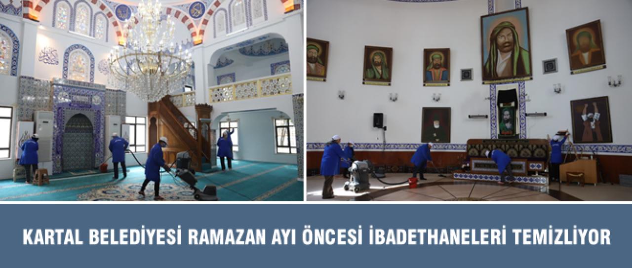 KARTAL BELEDİYESİ RAMAZAN AYI ÖNCESİ İBADETHANELERİ TEMİZLİYOR