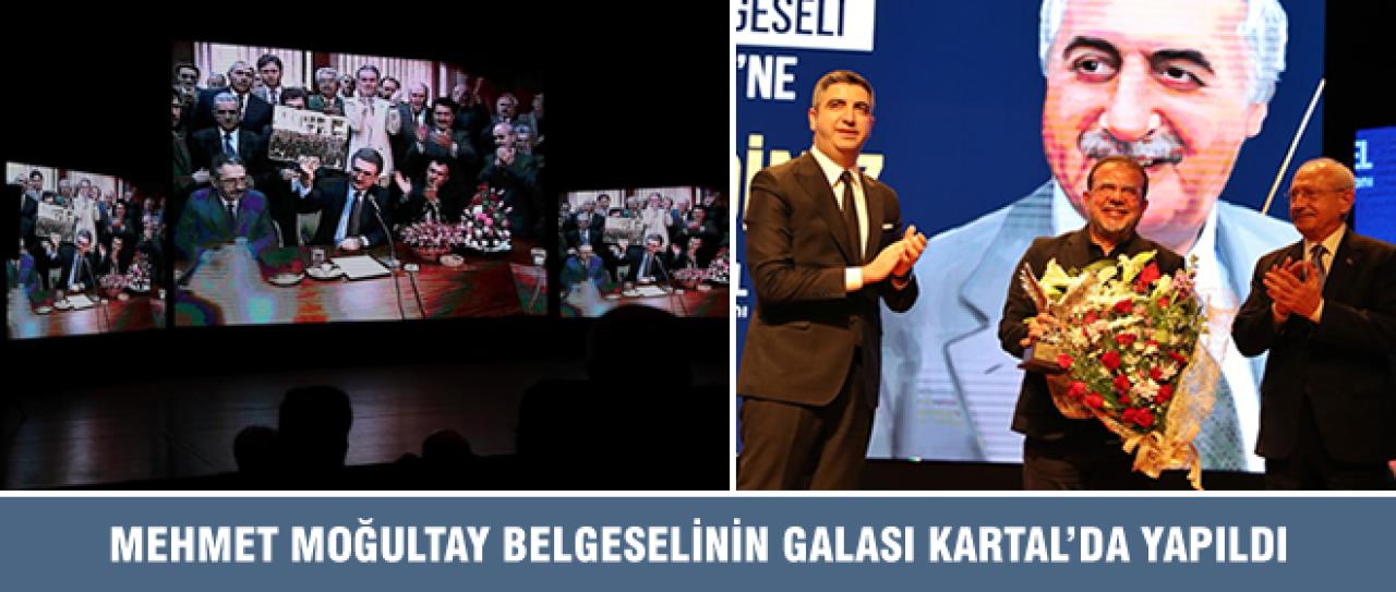 MEHMET MOĞULTAY BELGESELİNİN GALASI KARTAL’DA YAPILDI