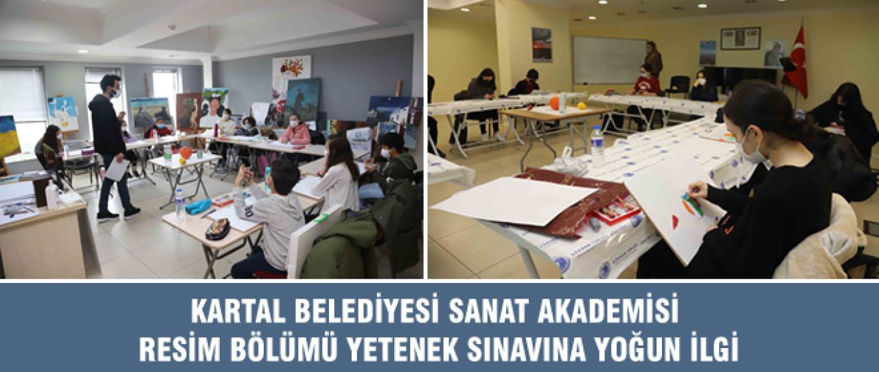 KARTAL BELEDİYESİ SANAT AKADEMİSİ RESİM BÖLÜMÜ YETENEK SINAVINA YOĞUN İLGİ