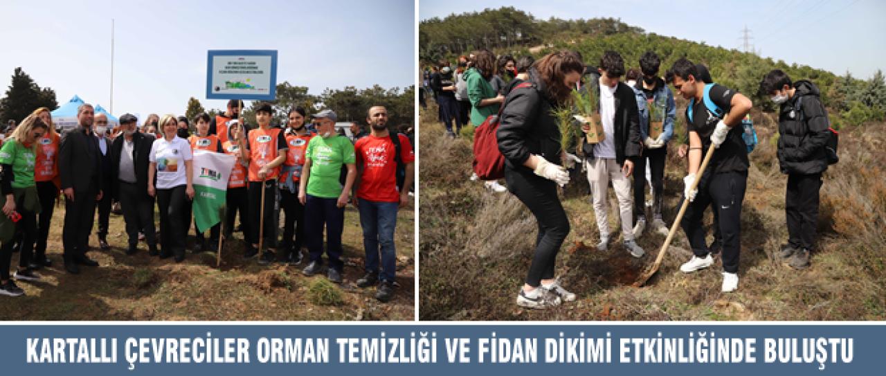 KARTALLI ÇEVRECİLER ORMAN TEMİZLİĞİ VE FİDAN DİKİMİ ETKİNLİĞİNDE BULUŞTU