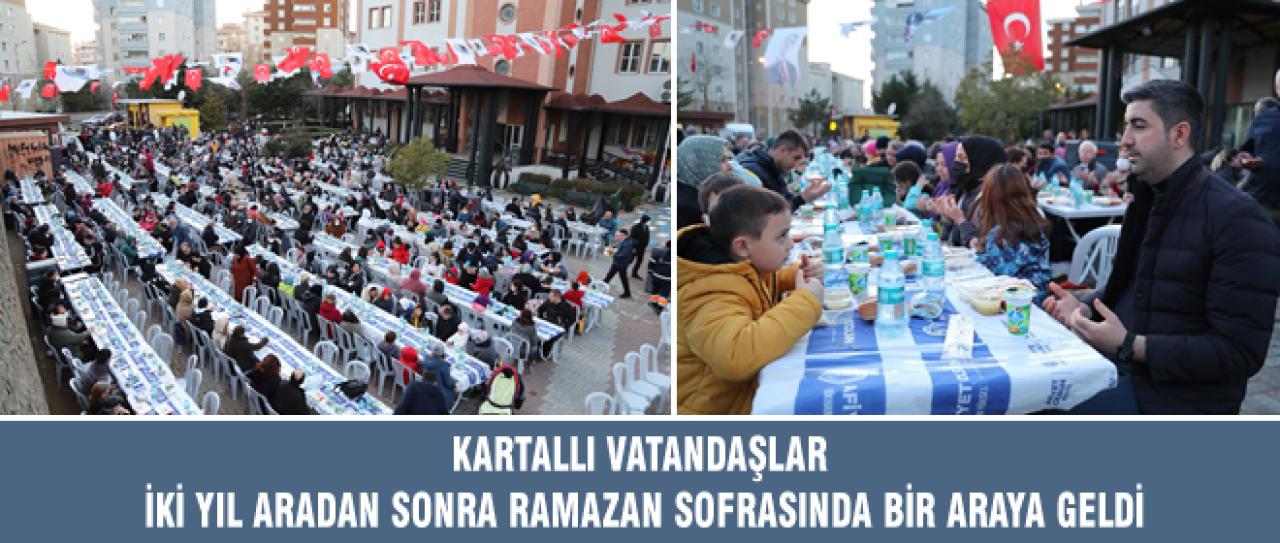 KARTALLI VATANDAŞLAR İKİ YIL ARADAN SONRA RAMAZAN SOFRASINDA BİR ARAYA GELDİ