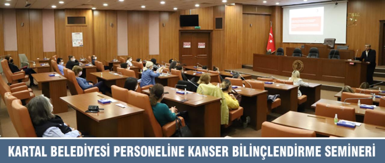 KARTAL BELEDİYESİ PERSONELİNE KANSER BİLİNÇLENDİRME SEMİNERİ