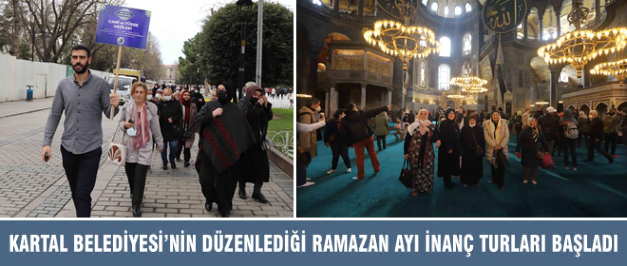 KARTAL BELEDİYESİ’NİN DÜZENLEDİĞİ RAMAZAN AYI İNANÇ TURLARI BAŞLADI