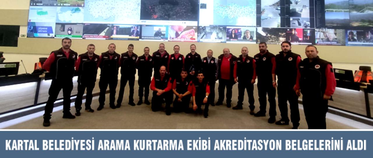KARTAL BELEDİYESİ ARAMA KURTARMA EKİBİ AKREDİTASYON BELGELERİNİ ALDI
