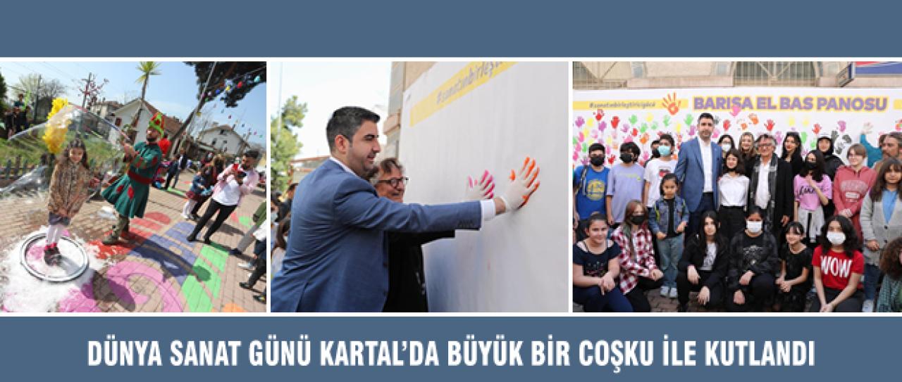 DÜNYA SANAT GÜNÜ KARTAL’DA BÜYÜK BİR COŞKU İLE KUTLANDI