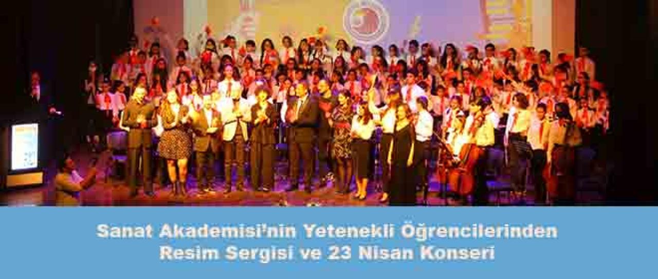 Sanat Akademisi’nin Yetenekli Öğrencilerinden Resim Sergisi ve 23 Nisan Konseri