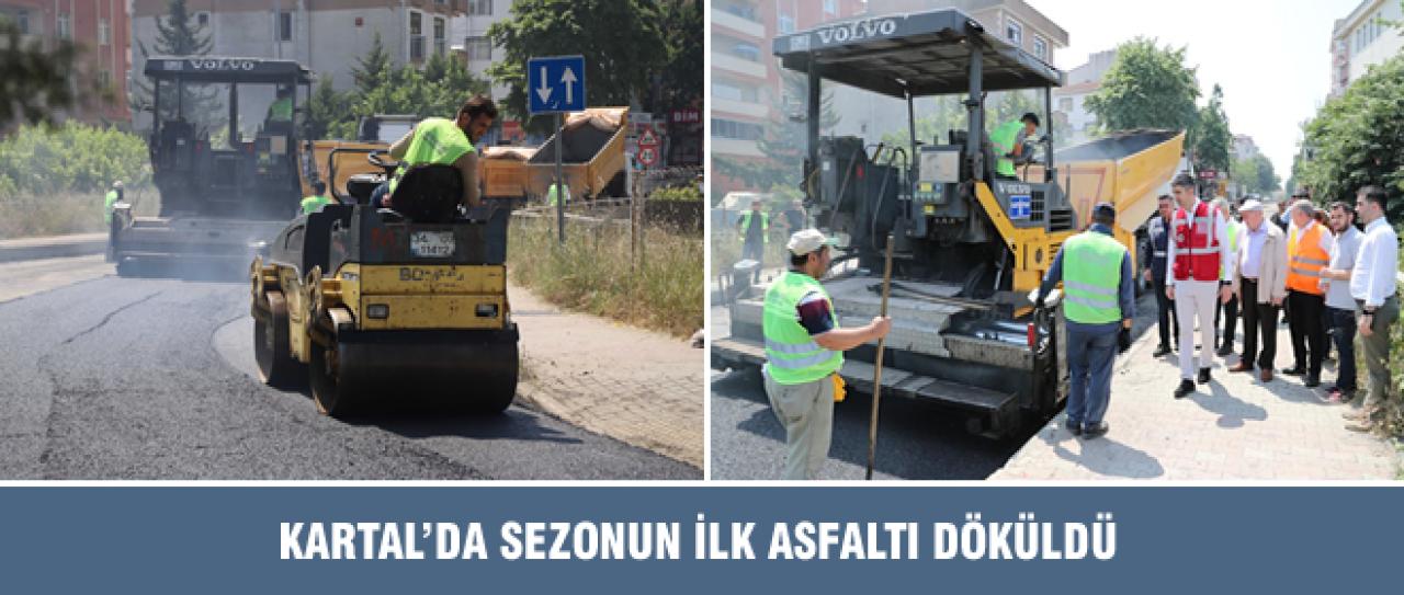 KARTAL’DA SEZONUN İLK ASFALTI DÖKÜLDÜ