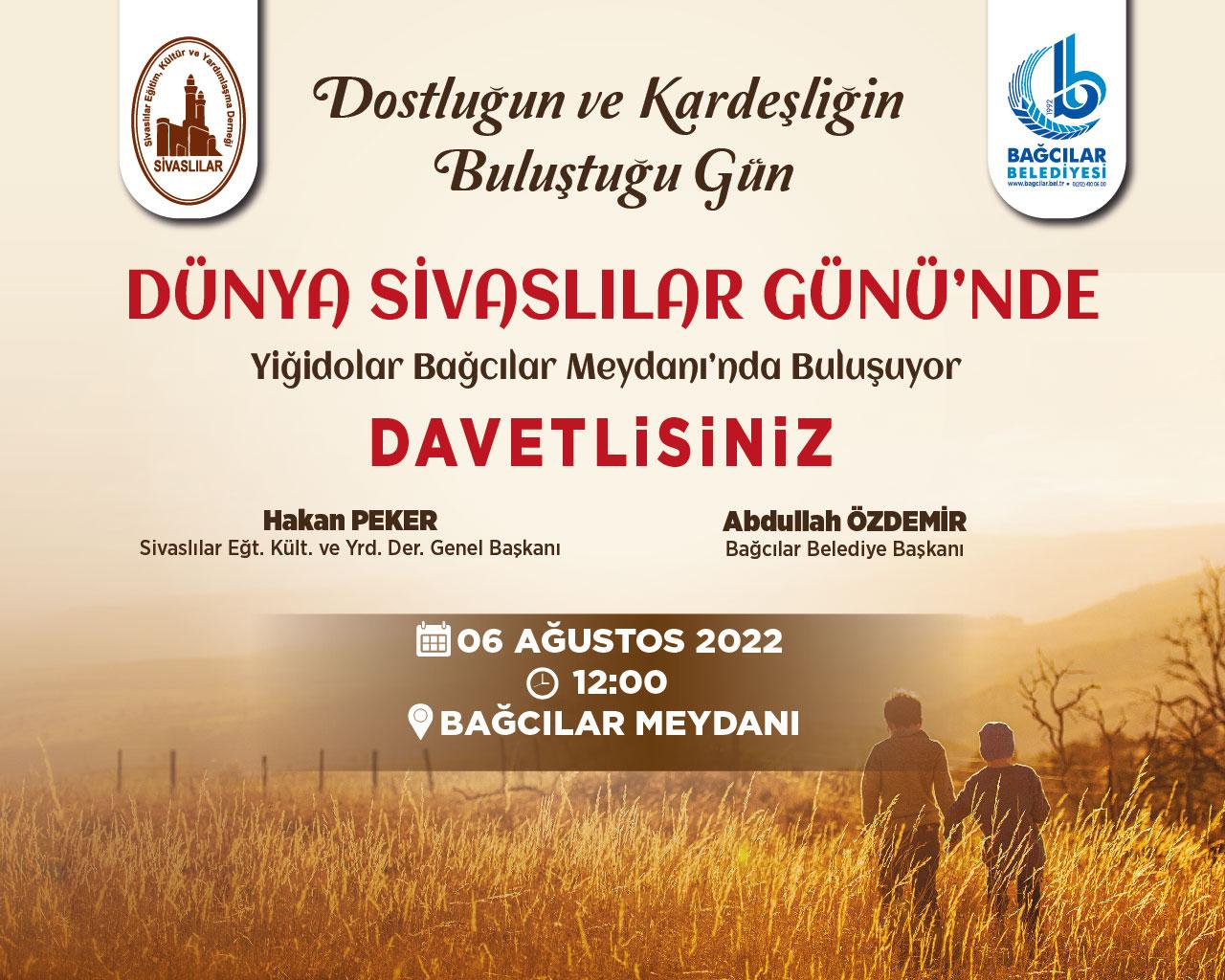 DÜNYA SİVASLILAR GÜNÜ'NDE YİĞİDOLAR BAĞCILAR MEYDANI'NDA BULUŞUYOR